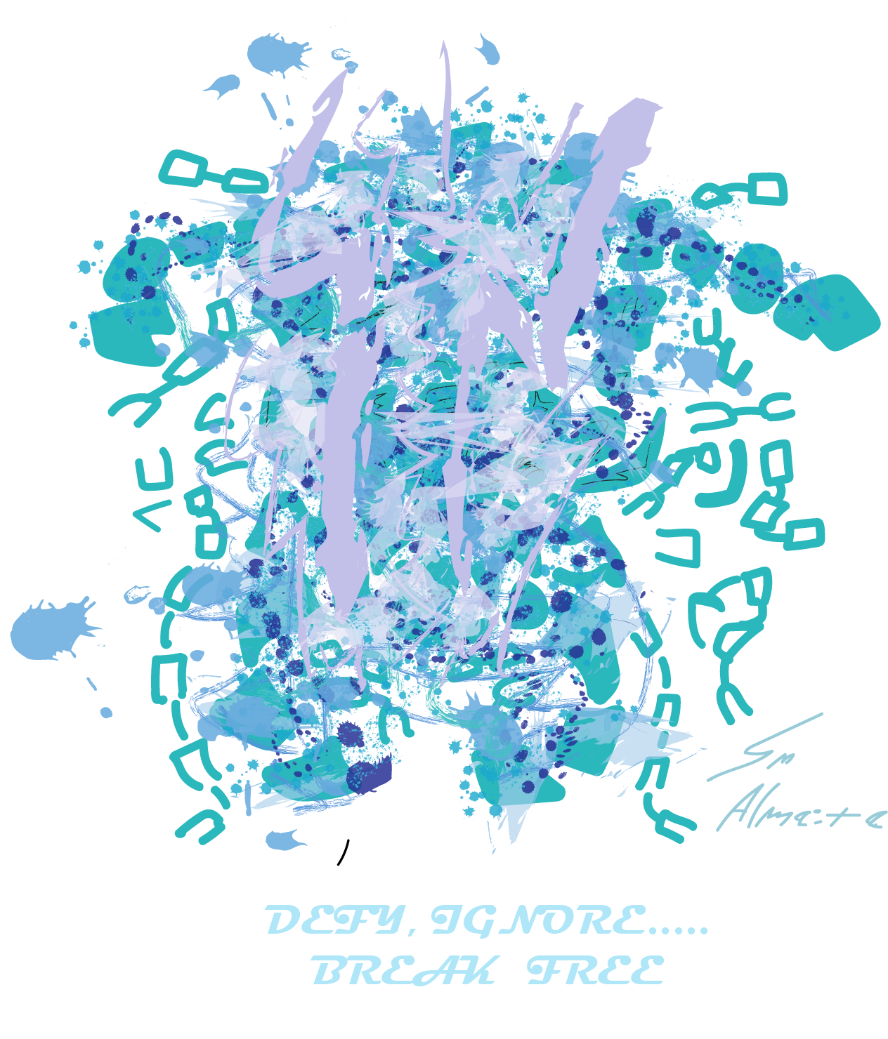 DEFY, IGNORE, BREAK FREE