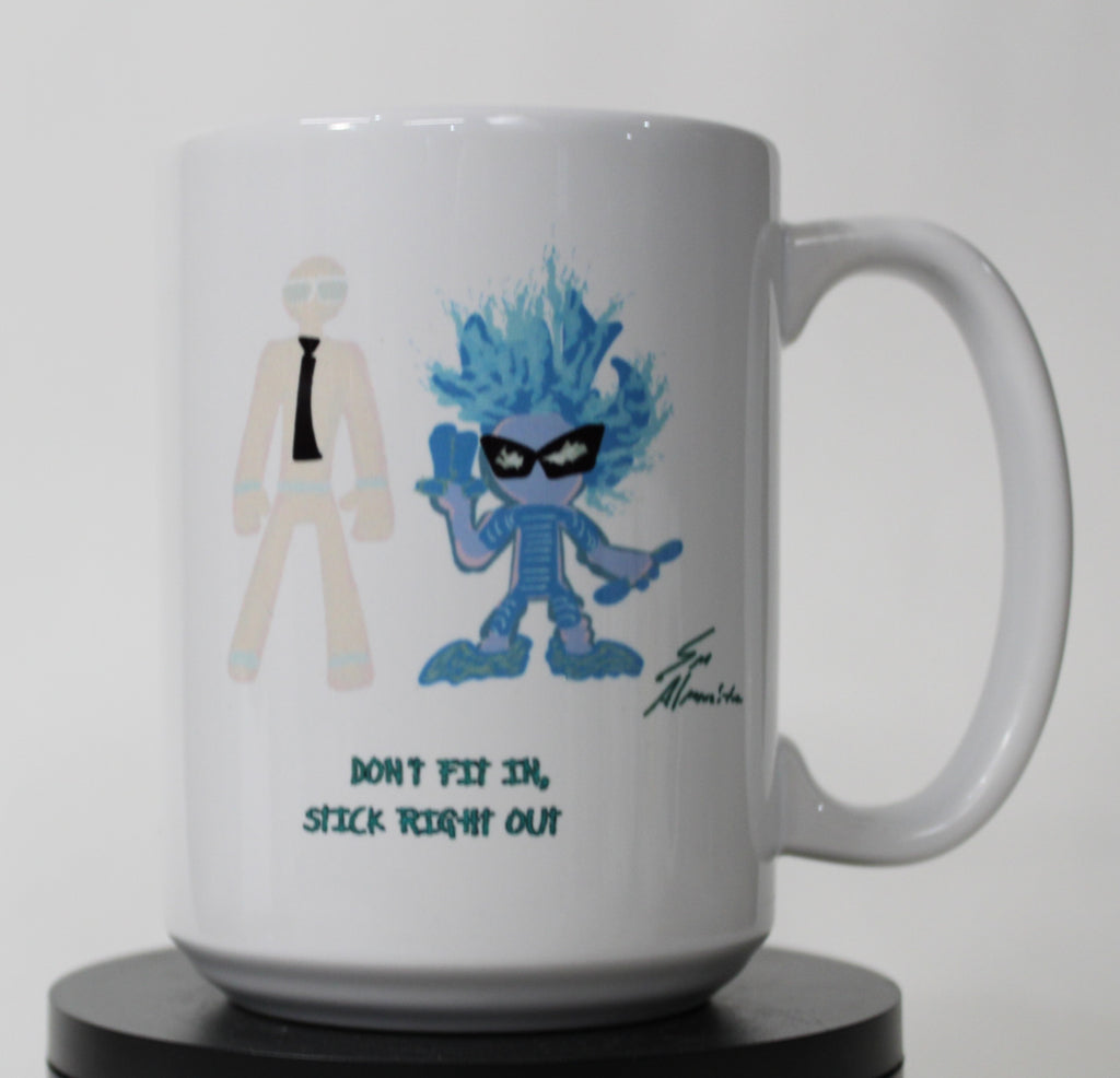 DON'T FIT IN, STICK RIGHT OUT