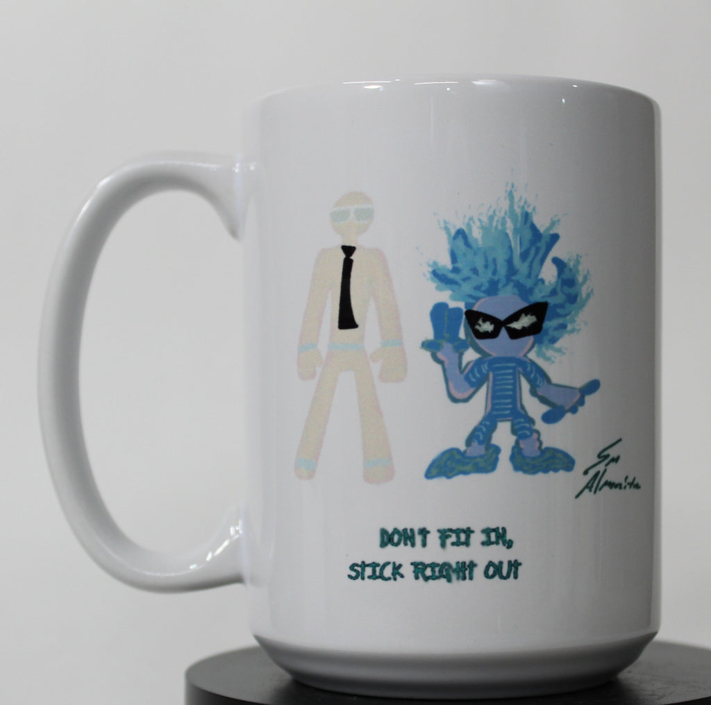 DON'T FIT IN, STICK RIGHT OUT